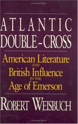 Atlantic Double-Cross: American Literature and ... 0226891496 Book Cover