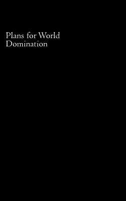 Plans for World Domination 149615259X Book Cover
