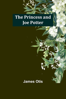 The Princess and Joe Potter 9362096064 Book Cover