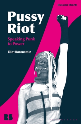 Pussy Riot: Speaking Punk to Power 1350113530 Book Cover