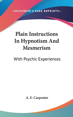 Plain Instructions In Hypnotism And Mesmerism: ... 0548099162 Book Cover
