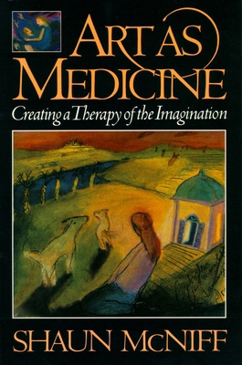 Art as Medicine: Creating a Therapy of the Imag... 0877736588 Book Cover