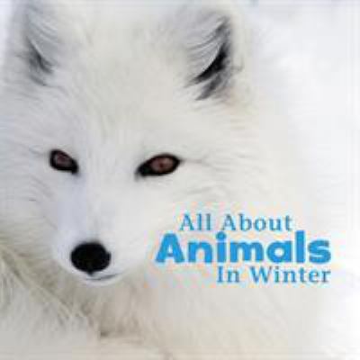 All about Animals in Winter (Little Pebble: Cel... 1474703097 Book Cover