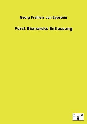 Furst Bismarcks Entlassung [German] 3734000203 Book Cover