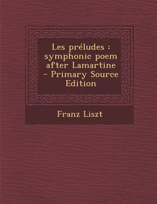 Les Preludes: Symphonic Poem After Lamartine [No linguistic content] 129569915X Book Cover
