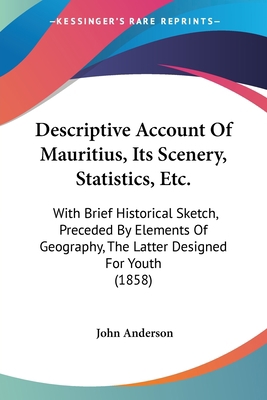 Descriptive Account Of Mauritius, Its Scenery, ... 1104116901 Book Cover