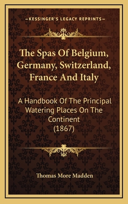 The Spas of Belgium, Germany, Switzerland, Fran... 1165230631 Book Cover