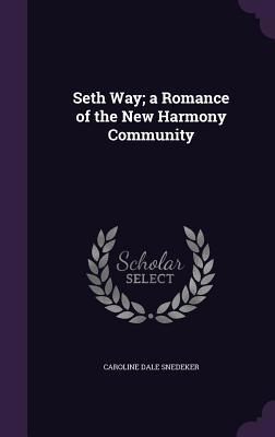 Seth Way; a Romance of the New Harmony Community 1355190010 Book Cover