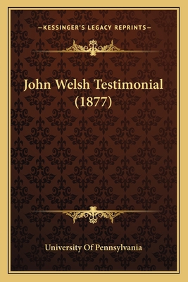 John Welsh Testimonial (1877) 1166150984 Book Cover