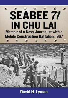 Seabee 71 in Chu Lai: Memoir of a Navy Journali... 1476678448 Book Cover