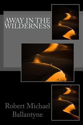 Away in the Wilderness 1979797544 Book Cover