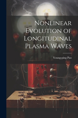 Nonlinear Evolution of Longitudinal Plasma Waves 1021502758 Book Cover