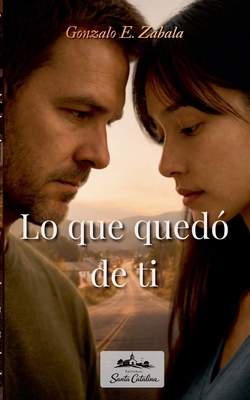 Lo Que Quedo De Ti [Spanish] B0G3HY4444 Book Cover