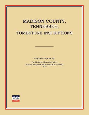 Madison County, Tennessee, Tombstone Inscriptions 1596411392 Book Cover