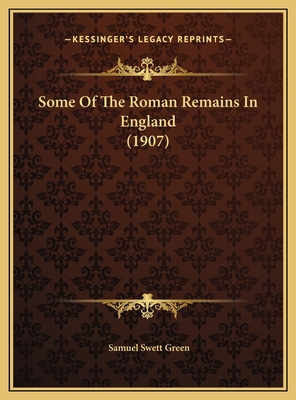 Some Of The Roman Remains In England (1907) 1169645364 Book Cover