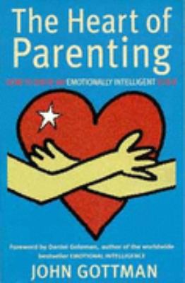 The Heart of Parenting: How to Raise an Emotion... 0747533121 Book Cover