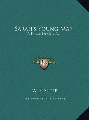 Sarah's Young Man: A Farce In One Act 1169433952 Book Cover