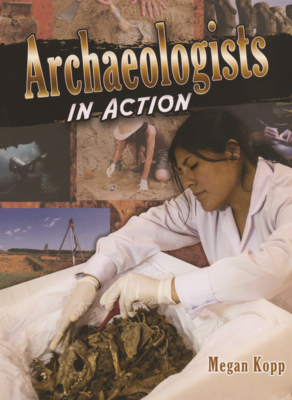 Archaeologists in Action B0GMYR6126 Book Cover