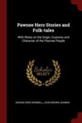 Pawnee Hero Stories and Folk-Tales: With Notes ... 1375903527 Book Cover