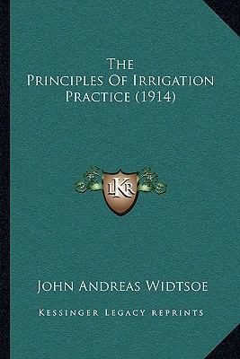 The Principles Of Irrigation Practice (1914) 1165164736 Book Cover