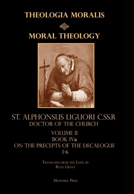 Moral Theology vol. 2a: The 1-6th Commandments 1953746586 Book Cover