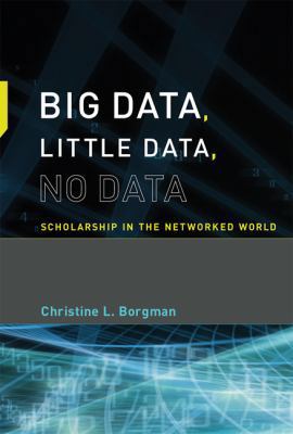 Big Data, Little Data, No Data: Scholarship in ... 0262028565 Book Cover