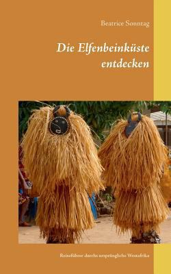 Die Elfenbeinküste entdecken: Reiseführer durch... [German] 3752832053 Book Cover