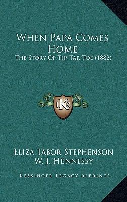 When Papa Comes Home: The Story Of Tip, Tap, To... 116519225X Book Cover