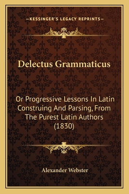 Delectus Grammaticus: Or Progressive Lessons In... 1165417499 Book Cover