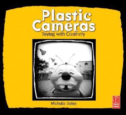 Plastic Cameras: Toying with Creativity 0240808401 Book Cover