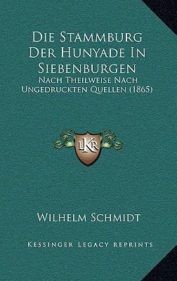 Die Stammburg Der Hunyade In Siebenburgen: Nach... [German] 1168355877 Book Cover