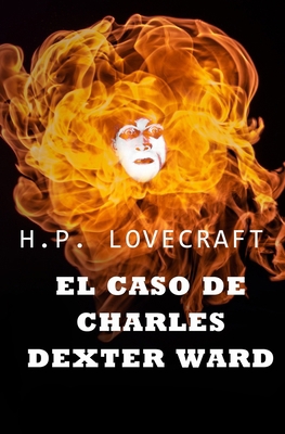 El Caso de Charles Dexter Ward: COLECCIÓN LOVEC... [Spanish] B09G9TZQ1M Book Cover
