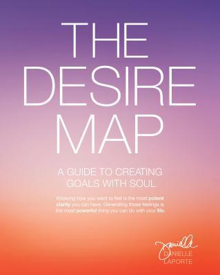 The Desire Map: A Guide to Creating Goals with ... 1622032519 Book Cover