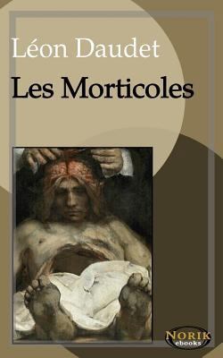 Les Morticoles [French] 1728660548 Book Cover