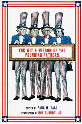 The Wit and Wisdom of the Founding Fathers: Ben... 0880015535 Book Cover