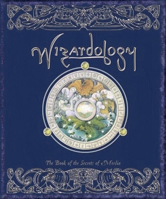 Wizardology: The Book of the Secrets of Merlin 0763628956 Book Cover