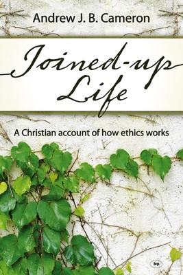 Joined-Up Life: A Christian Account of How Ethi... 1844745155 Book Cover