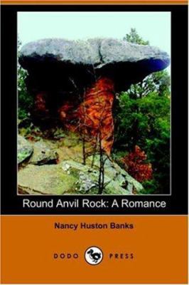 Round Anvil Rock: A Romance (Dodo Press) 1406507687 Book Cover