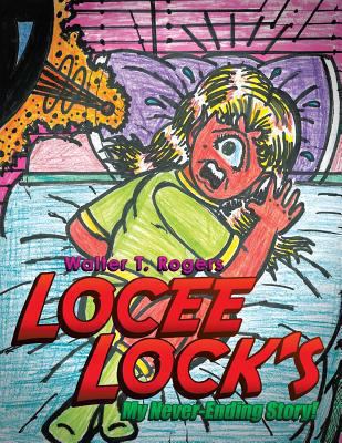 Locee Lock's: My Never-Ending Story! 1490716688 Book Cover
