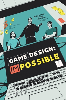 Game Design: Impossible: The drama of game deve... B0B8R855J3 Book Cover