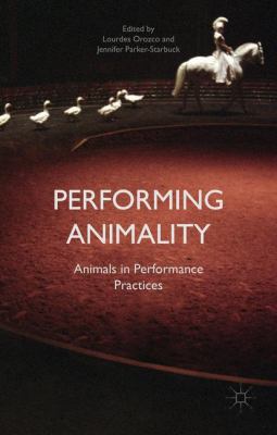 Performing Animality: Animals in Performance Pr... 1137373121 Book Cover