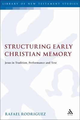 Structuring Early Christian Memory: Jesus in Tr... 0567264203 Book Cover