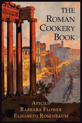 The Roman Cookery Book: A Critical Translation ... 1614272395 Book Cover