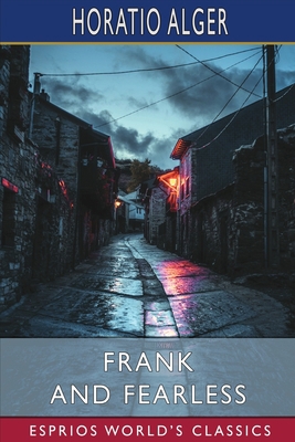 Frank and Fearless (Esprios Classics): or, The ... B0B42K3H1Z Book Cover