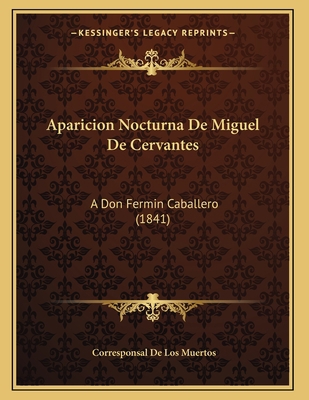 Aparicion Nocturna De Miguel De Cervantes: A Do... [Spanish] 1168002915 Book Cover
