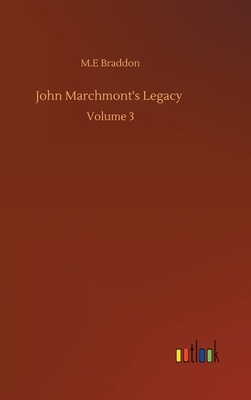 John Marchmont's Legacy: Volume 3 3752380551 Book Cover