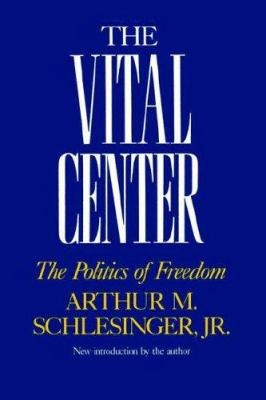 The Vital Center: The Politics of Freedom 0306803232 Book Cover