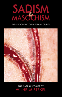 Sadism and Masochism: The Psychopathology of Se... 0982046456 Book Cover