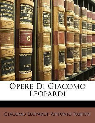 Opere Di Giacomo Leopardi [Italian] 1148700994 Book Cover