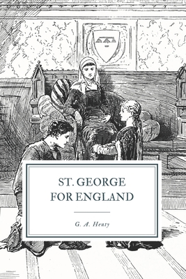 St. George for England: A Tale of Cressy and Po... 1096544105 Book Cover